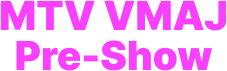MTV VMAJ Pre-Show